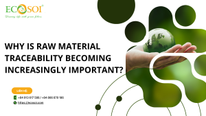 Why Is Raw Material Traceability Becoming Increasingly Important?
