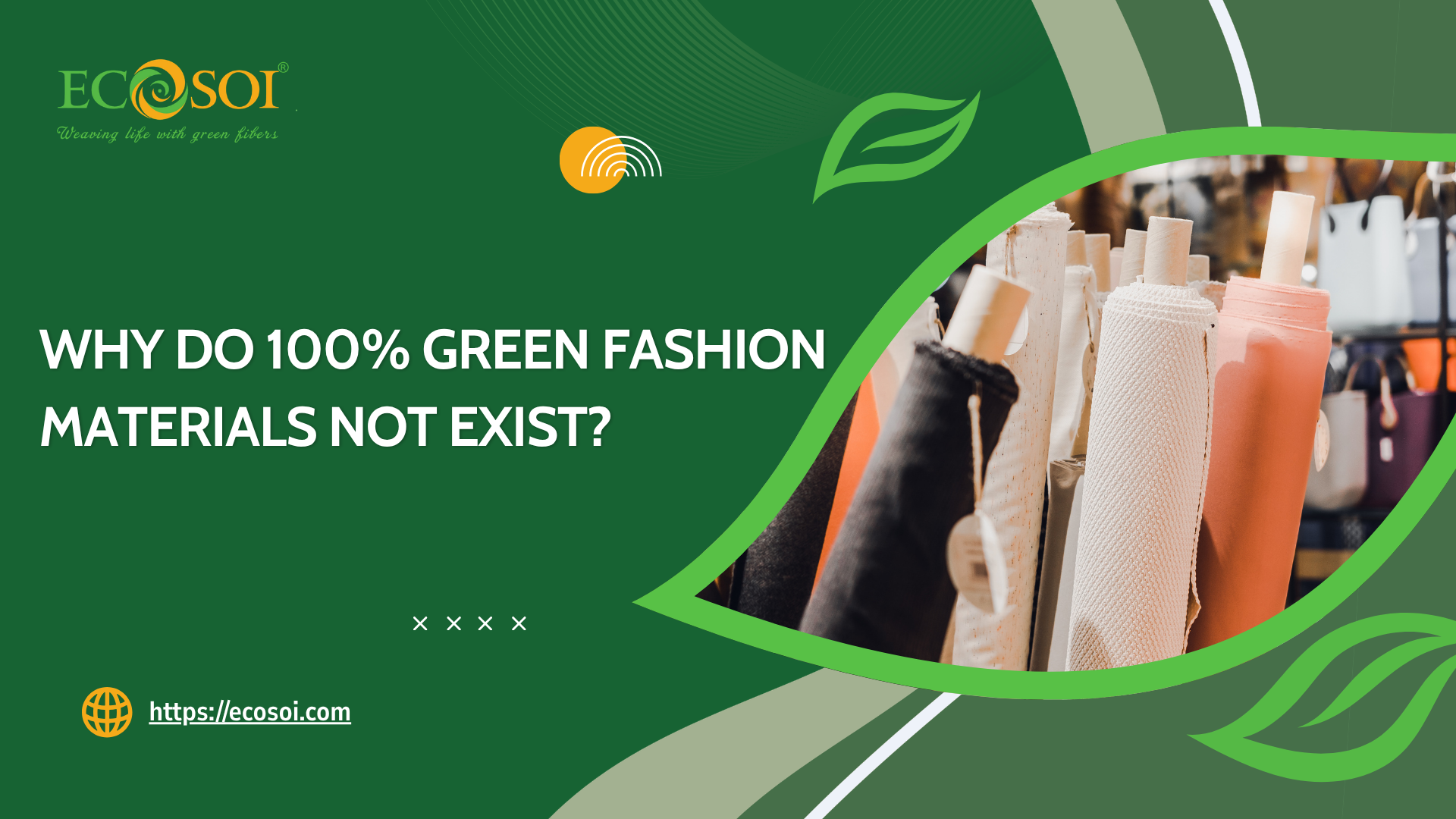 Why Do 100% Green Fashion Materials Not Exist? - ECOSOI - Weaving life ...