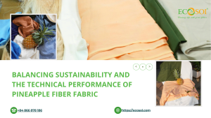 Technical performance of pineapple fiber fabric | Ecosoi