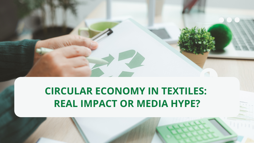 Circular economy in textiles: Real impact or media hype?