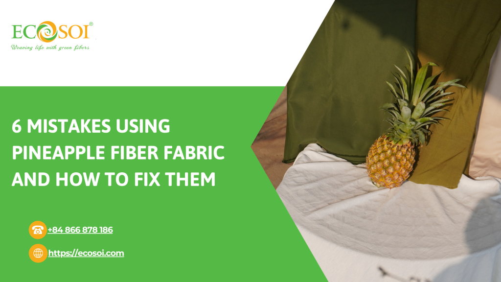 6 mistakes using pineapple fiber fabric and how to fix them
